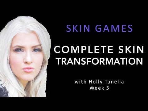 Week 5 - Complete Skin Transformation w/ Holly Tanella