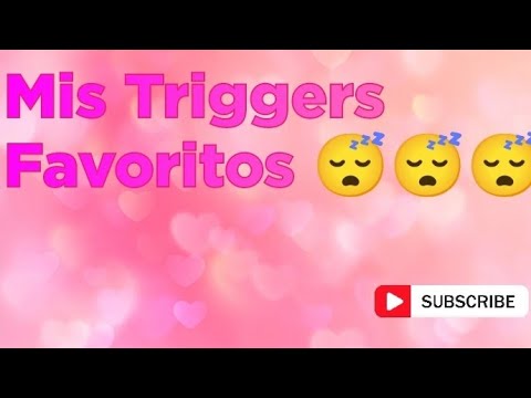 Mis Triggers Favoritos 😴😴😴