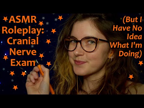ASMR Roleplay: Cranial Nerve Exam (But I Have No Idea What I'm Doing)
