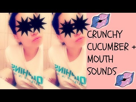 ASMR #23: 👅👅Wet Mouth Sounds + CRUNCHY CUCUMBER 🥒🥒