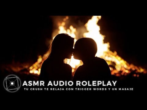 ASMR Audio Roleplay: tu crush te relaja con trigger words y sonidos de fuego 🔥