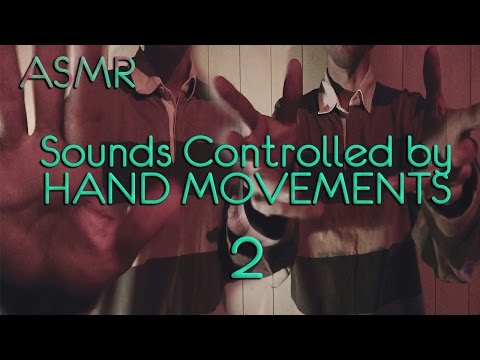 ASMR - Sounds Controlled by Hand Movements 2