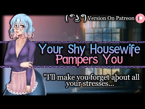 Pampered By Your Shy Housewife [Submissive] [Needy] [Flustered] | Wife ASMR Roleplay /F4A/