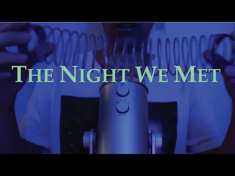 The night We Met by Lord Huron but ASMR