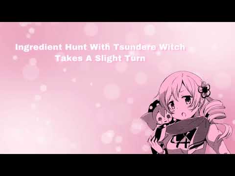 Ingredient Hunt With Tsundere Witch Takes A Slight Turn (Tsundere Witch Pt 4) (F4M)