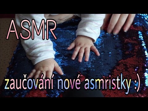 ASMR? Zaškolení nové asmristky 👶 😊