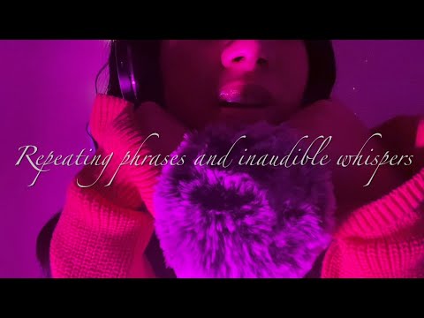 ASMR | Repeating Phrases & Inaudible Whispers