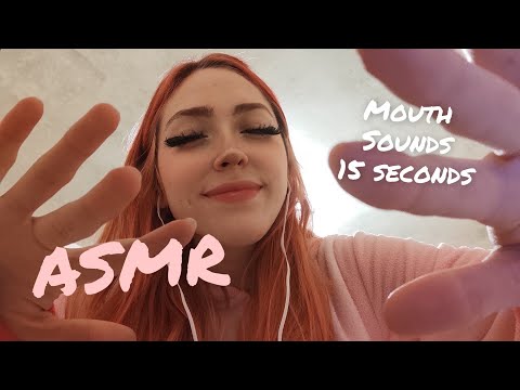 ASMR Mouth Sounds 15 seconds