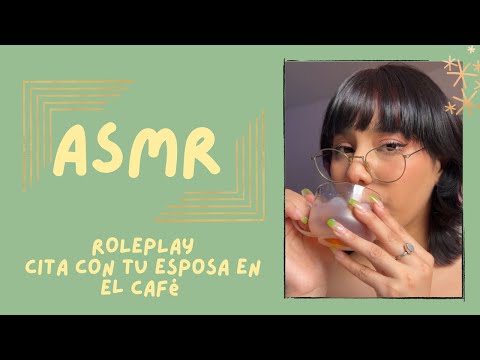 ASMR- CITA CON TU ESPOSA AMOROSA EN EL CAFÉ/ ROLEPLAY