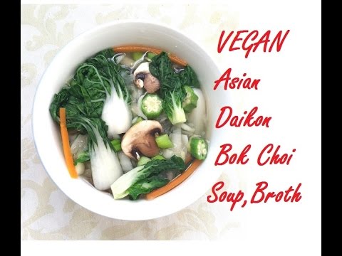 VEGAN Asian Vegetable Soup Broth Feat. Daikon Radish & Bok Choi