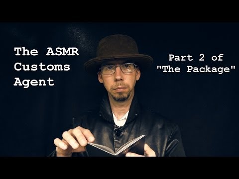 The ASMR Customs Agent - Part 2 of "The Package"