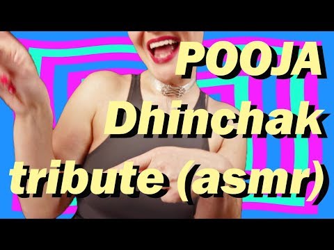 ASMR: POOJA Dhinchak tribute!!!