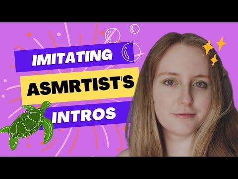 Imitating Other ASMR-tists Intros & Pick My Intro!