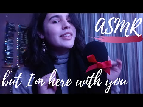 ASMR but I´m here with you (personal attention, I´m right here, it´s okay)