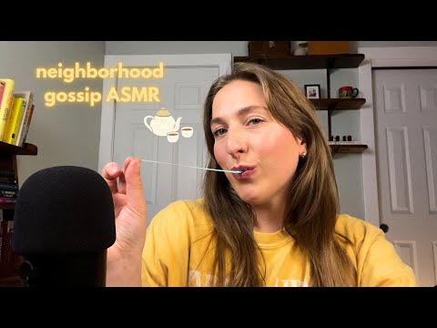 ASMR whispered neighborhood gossip 🏠 w/ gum chewing & mic scratching