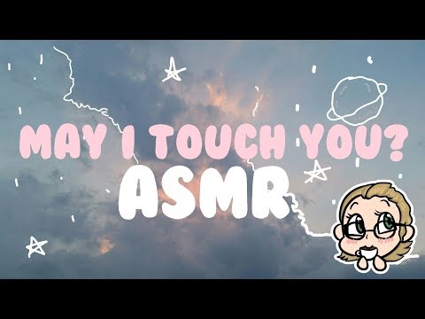ASMR May I touch you?