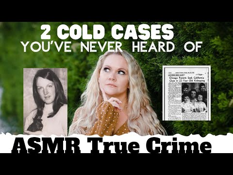 Two Cold Cases You’ve Never Heard Of | ASMR TRUE CRIME | #ASMR #TrueCrime UNSOLVED