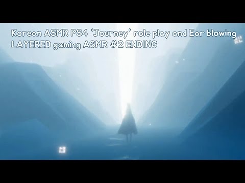 ENG SUB Korean ASMR PS4 ‘Journey’ role play and Ear blowing LAYERED gaming ASMR #2 ENDING