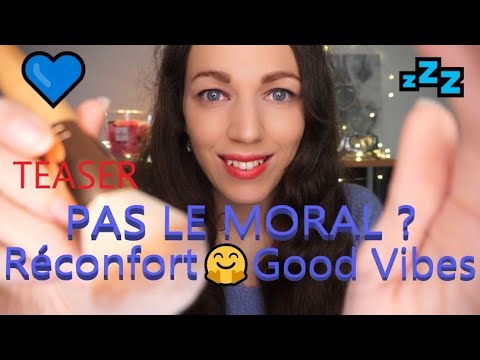 🔺TEASER🔺 ASMR Pas le moral ? Réconfort, Good Vibes 🤗💙💤
