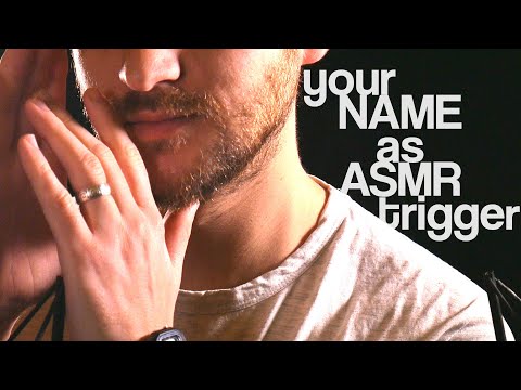 ASMR Closely whispering your name!