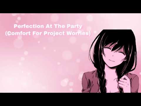 Perfection At The Party (Comfort For Project Worries) (F4A)