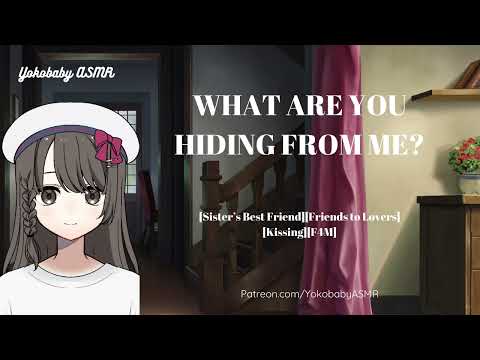 What are You Hiding from Me? [Your sister’s Best Friend][Friends to Lovers][Kissing][F4M]