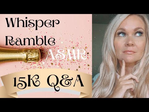 15K Q&A | ASMR Whisper Ramble #ASMR