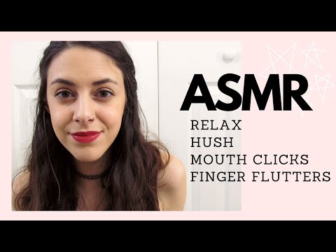 ASMR | "Relax" and "Hush" You to Sleep! (Mouth Clicks and Finger Flutters)
