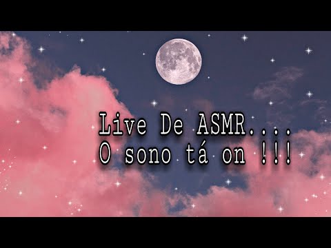 Live De ASMR. O Sono Tá On.😴