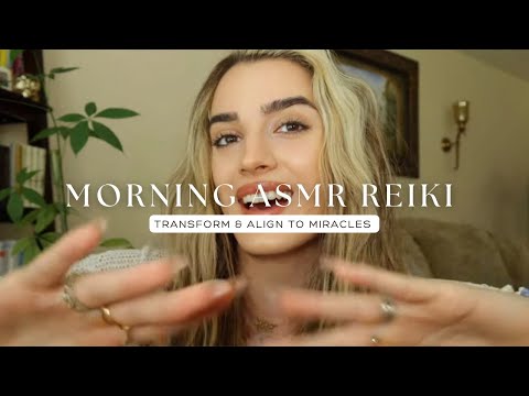 Reiki ASMR for Mornings I Transform and Align to Miracles Daily