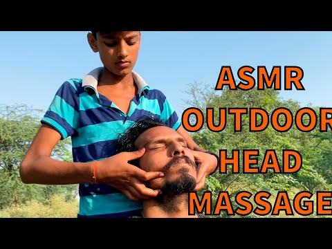 HEAD MASSAGE OUTDOOR ASMR RELAXING NATURE SOUNDS BY CHHOTU to YOGi (Ep-46)