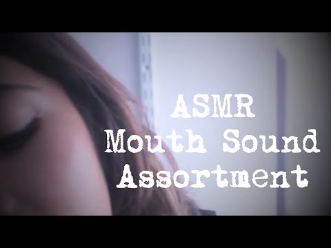 ASMR Wet Mouth Sound Assortment