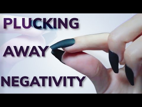 Plucking Away Your Negativity ASMR