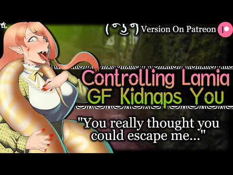 Your Possessive Lamia Girlfriend Kidnaps You [Yandere] [Jealous] | Monster Girl ASMR Roleplay /F4A/