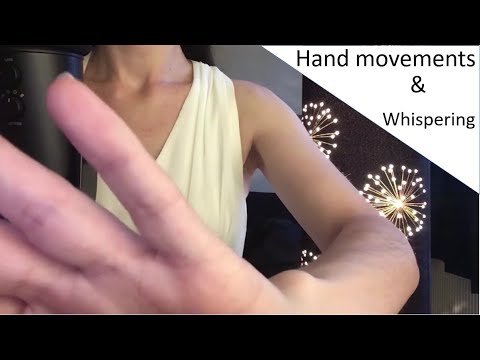 {ASMR} Hand movements and whispering