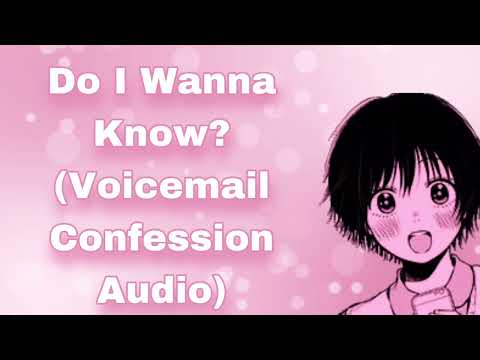 Do I Wanna Know? (Voicemail Love Confession Audio) (Late Night Drunk Dial?) (Longing For You) (F4A)