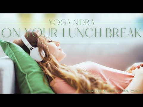 Yoga Nidra On Your Lunch Break 25 minutes