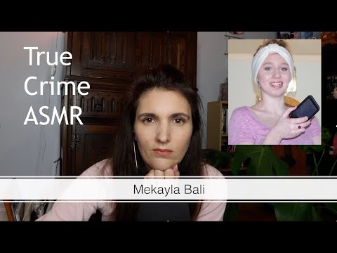 ASMR True Crime - Mekayla Bali. Ran away or taken? (Unsolved)