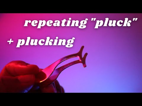 ASMR Repeating "Pluck" and Plucking with a Tweezer