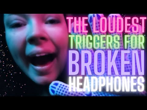 ASMR The Loudest Triggers Best For Broken Headphones