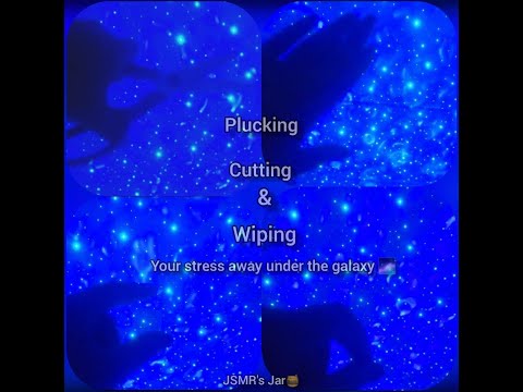 [ASMR] Plucking, Wiping & Cutting ✂️ negativity out of your life while laying under the galaxy 🌌