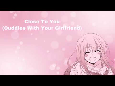 Close To You (Cuddles With Your Girlfriend) (F4A)