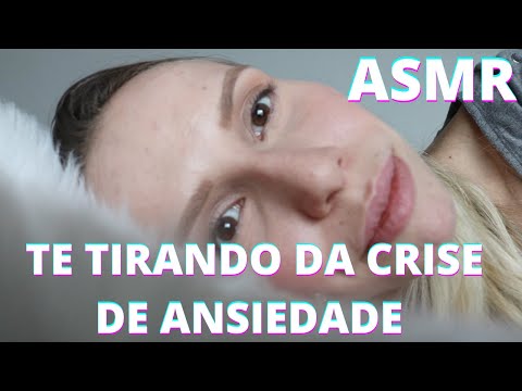 ASMR TE TIRANDO DA CRISE DE ANSIEDADE - Bruna ASMR