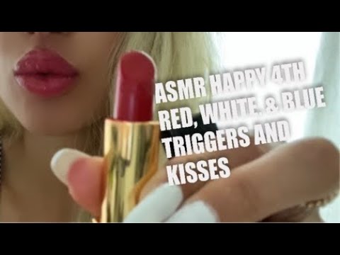 ASMR Happy 4th! Kisses & Red, White, & Blue Triggers - Whispered, Tongue Clicks, Tapping, Lip Gloss