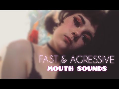 [ ASMR ] - Fast & Agressive Mouth Sounds 👄👅