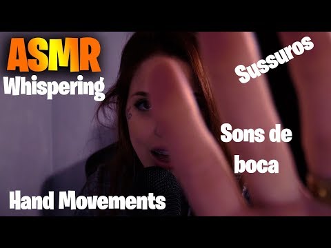 ASMR - Sussuros, Hand movements e mouth sounds! Sons de Boca, Whispering e maiiiis 😍😍😍😍