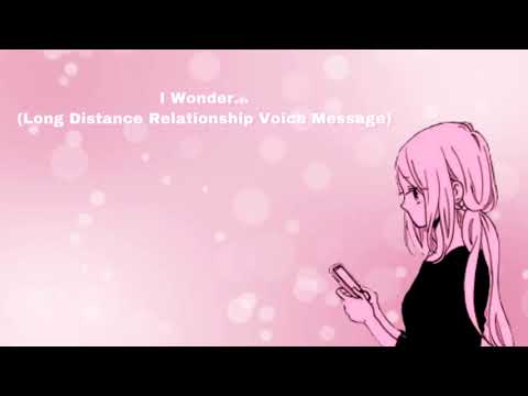 I Wonder (Long Distance Relationship Voice Message) (F4A)