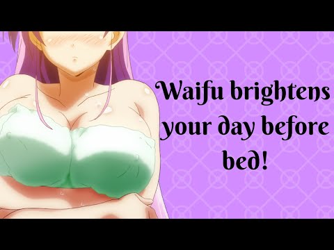Waifu Brightens Your Day Before Bed!