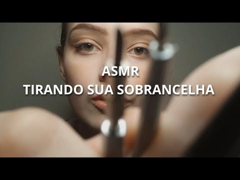 ASMR AMIGA TIRANDO A SUA SOBRANCELHA • Camila ASMR