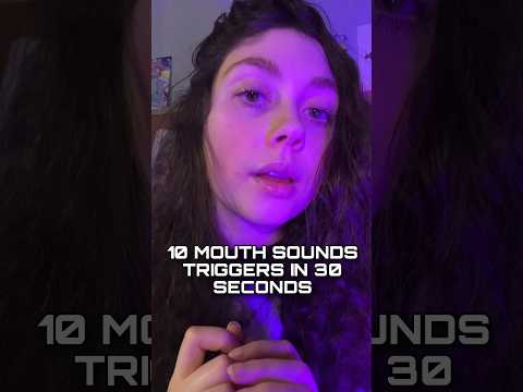 10 MOUTH SOUNDS TRIGGERS IN 30 SECONDS #asmr #shorts